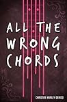 All the Wrong Chords by Christine Hurley Deriso