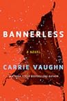 Bannerless by Carrie Vaughn