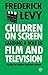 Children on Screen by Frederick Levy