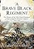 A Brave Black Regiment: The History of the Fifty-Fourth Regiment of Massachusetts Volunteer Infantry 1863-1865