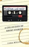 Mixtape: Love Songs: A Collection of Short Stories