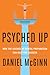 Psyched Up: How the Science of Mental Preparation Can Help You Succeed