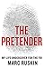 The Pretender My Life Undercover for the FBI by Marc Ruskin