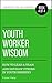 Youth Worker Wisdom: How to...