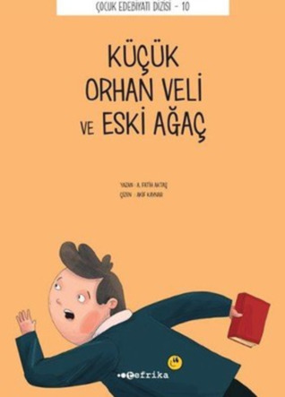 Küçük Orhan Veli ve Eski Ağaç (Çocuk Edebiyatı Dizisi - 10)