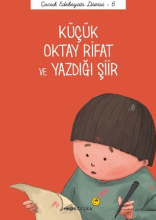 Küçük Oktay Rifat ve Yazdığı Şiir (Çocuk Edebiyatı Dizisi - 6)
