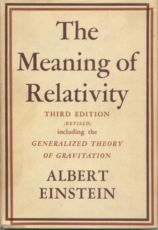 The Meaning of Relativity: Third Edition (Revised) Including the Generalized Theory of Gravitation