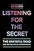 Listening for the Secret: T...