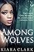 Among Wolves by Kiara Clark Among Wolves by Kiara Clark