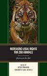 Increasing Legal Rights for Zoo Animals by Nigel Rothfels