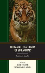 Increasing Legal Rights for Zoo Animals: Justice on the Ark