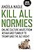 Kill All Normies by Angela Nagle Kill All Normies by Angela Nagle