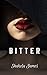 BITTER by Shakela James