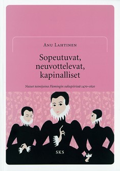 Sopeutuvat, neuvottelevat, kapinalliset – Naiset toimijoina Flemingin sukupiirissä 1470–1620
