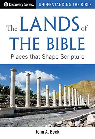 The Lands of the Bible : Places that Shape Scripture (Discovery Series Book 52)
