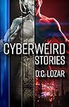 Cyberweird Stories: A Contagious Collection of Short Stories and Poems