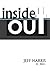 Inside Out: Beyond Emotions and the Real Story of What's Going On Inside of You
