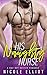 His Naughty Nurse by Nicole Elliot