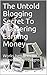 The Untold Blogging Secret To Mastering Earning Money by MK