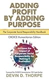 Adding Profit by Adding Purpose: The Corporate Social Responsibility Handbook