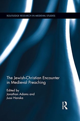 The Jewish-Christian Encounter in Medieval Preaching (Routledge Research in Medieval Studies)