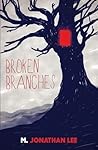 Broken Branches by M. Jonathan Lee