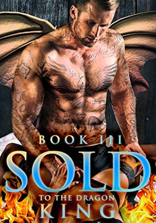 Sold To The Dragon King III (The King's Property #3)