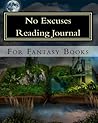 No Excuses Reading Journal for Fantasy Books
