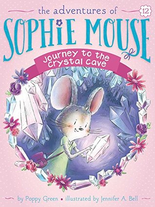 Journey to the Crystal Cave (The Adventures of Sophie Mouse, #12)
