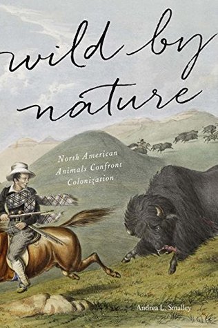 Wild by Nature: North American Animals Confront Colonization (Kindle Edition)
