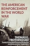 The American Reinforcement in the World War The American Reinforcement in the World War