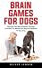 Brain Games For Dogs: Disco...