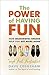 The Power of Having Fun: How Meaningful Breaks Help You Get More Done *and Feel Fantastic!