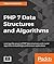 PHP 7 Data Structures and Algorithms: Implement linked lists, stacks, and queues using PHP
