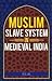 Muslim Slave System in Medieval India