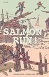 Salmon, Run! by Mackenzie Schubert Salmon, Run! by Mackenzie Schubert