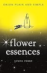 Flower Essences, Orion Plain and Simple Flower Essences, Orion Plain and Simple