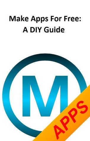 Make Apps For Free: A DIY Guide
