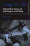 Turning the Tune: Traditional Music, Tourism, and Social Change in an Irish Village