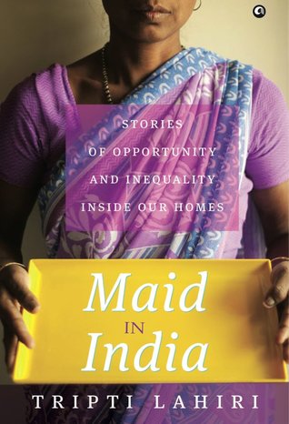 Maid in India: Stories of Inequality and Opportunity Inside Our Homes (Paperback)