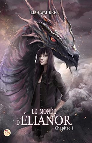 Le Monde d'Elianor - Chapitre 1 (French Edition)
