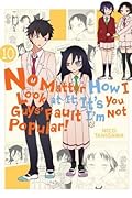 No Matter How I Look at It, It's You Guys' Fault I'm Not Popular!, Vol. 10 (Volume 10)