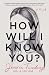 How Will I Know You?: A Novel