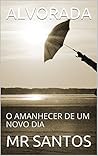 ALVORADA: O AMANHECER DE UM NOVO DIA 1° edição (Portuguese Edition)