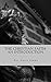 The Christian Faith: An Int...