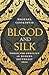 Blood and Silk: Power and C...