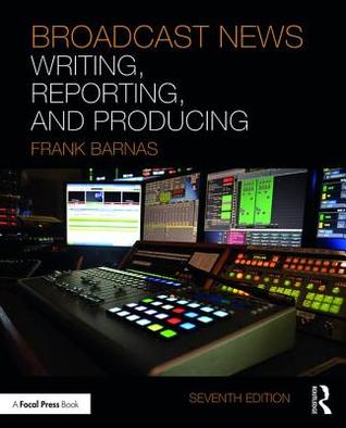 Broadcast News Writing, Reporting, and Producing
