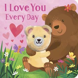I Love You Every Day: Finger Puppet Book (Board Book)