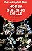 How to Improve Your Hobby Building Skills by Joe Baird