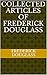 Collected Articles of Frederick Douglass